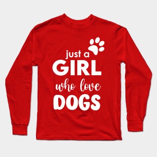 Just a Girl who love dogs Long Sleeve T-Shirt